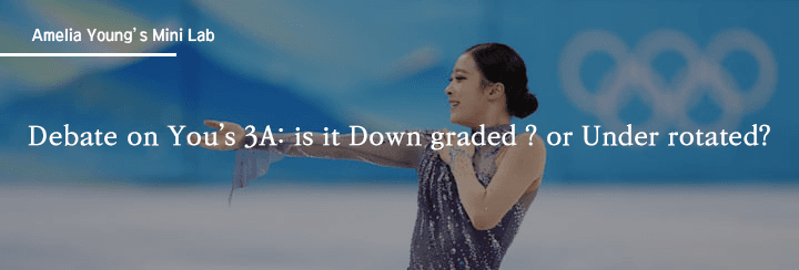 🛠 | Technical Analysis of You Young's Triple Axel Scoring at the 2022 Beijing Olympics